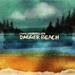 john-vanderslice-dagger-beach